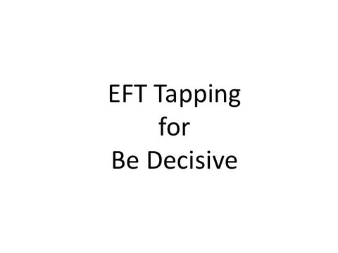 Be Decisive EFT Tapping Guide (Audio mp3)