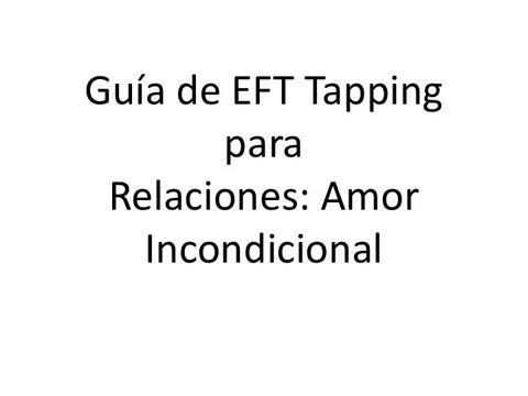 Relaciones Amor Incondicional Guia de EFT Tapping (Audio mp3 en Espanol)