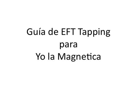 Yo la Magnetica Guia de EFT Tapping (Audio mp3 en Espanol)